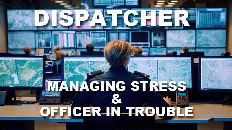 Dispatcher - Managing Stress and Officer in Trouble Calls [24-2059]